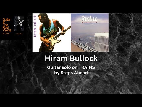 Hiram Bullock's solo on 'Trains' by Steps Ahead