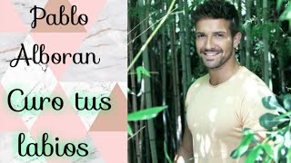 Pablo Alborán - curo tus labios traduction   français [SPANISH-FRENCH]