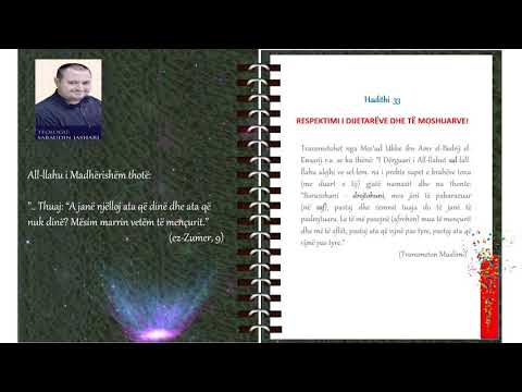 Hadithi 33: RESPEKTIMI I DIJETARËVE DHE TË MOSHUARVE! -komenton prof.Sabaudin Jashari!