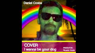 THE STOOGES - I wanna be your dog [Daniel Costa] Cover