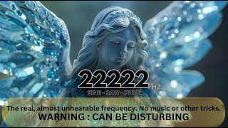 22222Hz - Almost Unhearable . But Pure. And Powerful.