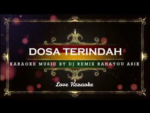 KARAOKE DJ REMIX DOSA TERINDAH || BAGUS WIRATA || DJ RAHAYOU ASIK