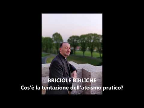 BRICIOLE BIBLICHE - Cos'è la tentazione dell'ateismo pratico? - don Franco Manzi