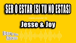 Jesse &amp; Joy - Ser O Estar (Si Tu No Estas) (Versión Karaoke)