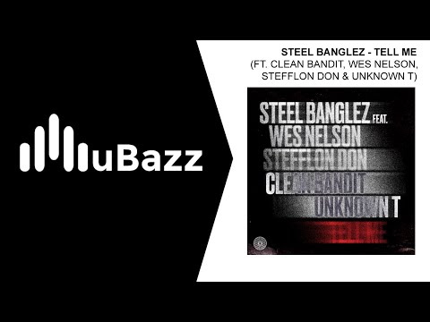 Steel Banglez - Tell Me (feat. Clean Bandit, Wes Nelson, Stefflon Don & Unknown T) (UK Garage)