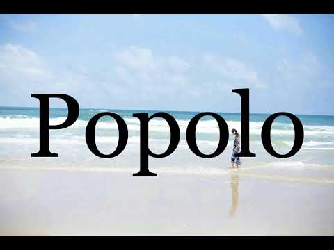 How To Pronounce Popolo🌈🌈🌈🌈🌈🌈Pronunciation Of Popolo