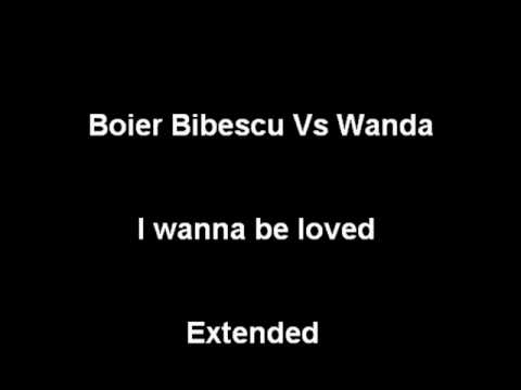 Boier Bibescu Vs Wanda - I Wanna Be Loved
