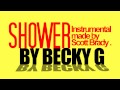 Becky G - Shower (Instrumental) w/ DOWNLOAD LINK ...