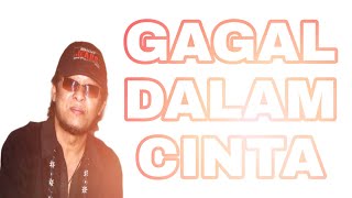 Download lagu GAGAL DALAM CINTA / DEDDY DORES / LIRIK mp3