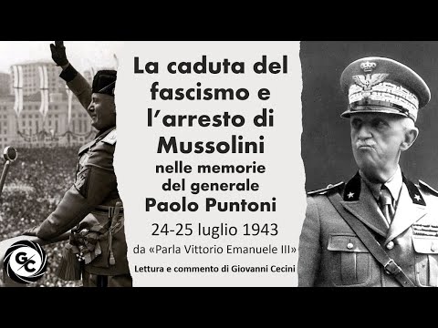 La caduta del fascismo e l’arresto di Mussolini nelle memorie del gen P Puntoni - 24/25 luglio  1943