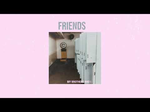 My Brothers And I - Friends (OFFICIAL AUDIO)