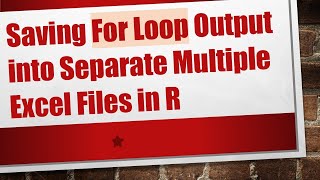 Download the video "Saving For Loop Output into Separate Multiple Excel Files in R"