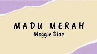 Download lagu Madu Merah - Meggie Diaz | Lirik Lagu mp3 Download lagu Madu Merah - Meggie Diaz | Lirik Lagu mp3