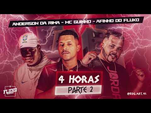 AFINHO DO FLUXO, GUINHO RDF, ANDERSON DA RIMA, MYRES - 4 HORAS PARTE 2