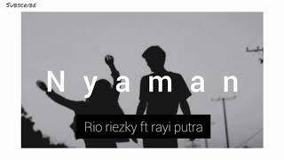 Lirik Lagu Nyaman - Rio Riezky Ft Rayi Putra