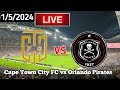 Cape Town City FC Vs Orlando Pirates Live Match Today