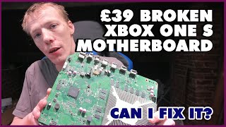 I Paid £39 ($52) For A Broken Xbox One S Motherboard On eBay... But Can I Fix It?
