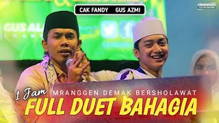 Download lagu 1 JAM FULL SHOLAWATAN GUS AZMI ISKANDAR X CAK FANDY IRAWAN X DEMAK BERSHOLAWAT mp3
