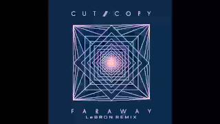 Cut Copy - Far Away (LeBRON Remix)