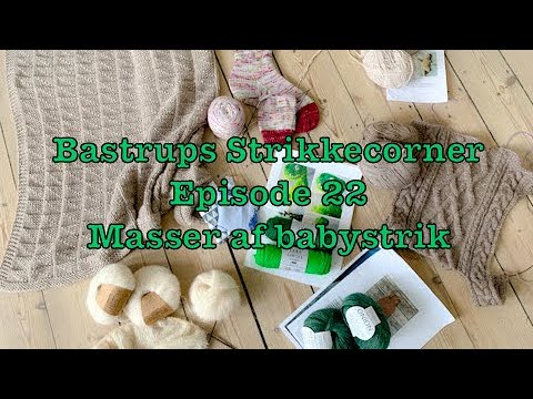 Bastrups Strikkecorner episode 22 - Masser af babystrik