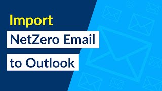 How to Import NetZero Email to Outlook ?
