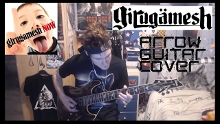 GIRUGAMESH(ギルガメッシュ) - [ARROW GUITAR COVER]