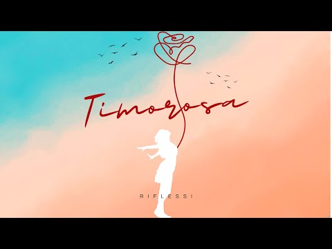 Riflessi - Timorosa (Lyric Video)