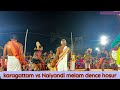 HOSUR ITI MARIYAMMAN FESTIVAL 2025 Karagattam Vs Naiyandi Melam Dence Hosur Naiyandi Melam