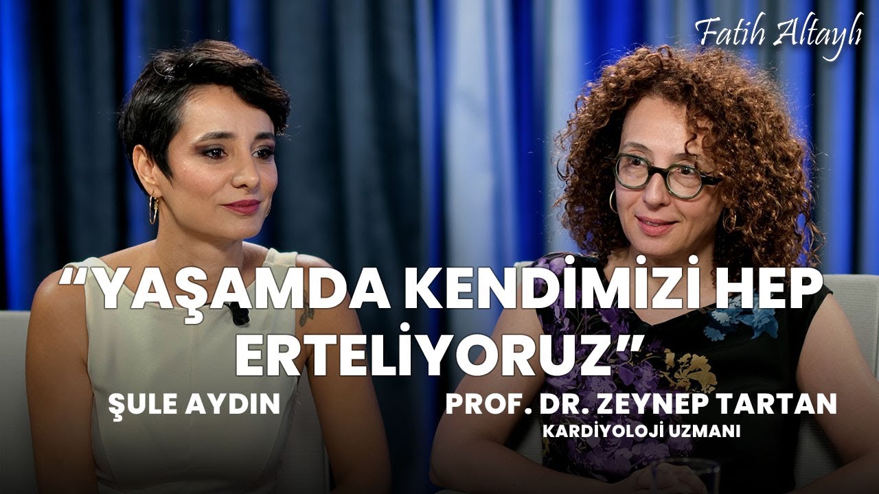 "Yaşamda kendimizi hep erteliyoruz" / Şule Aydın & Prof. Dr. Zeynep Tartan