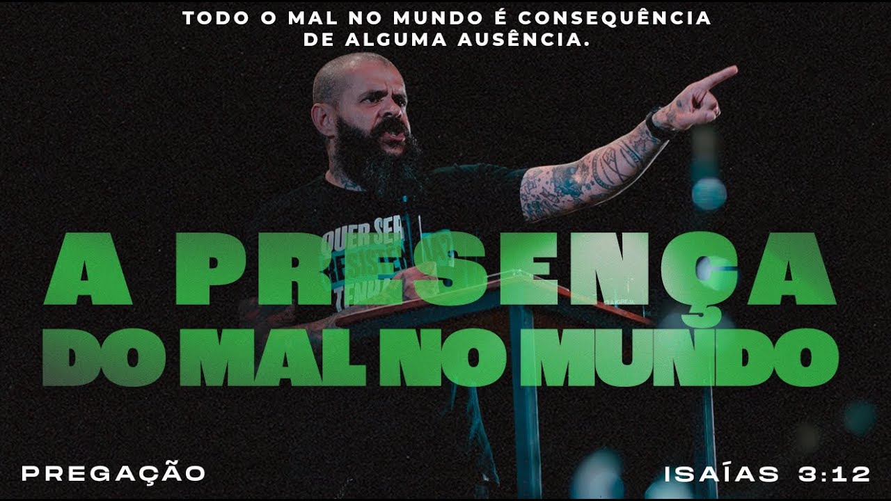 A PRESENÇA DO MAL NO MUNDO - ISAÍAS 3:12 - PREGAÇÃO