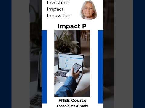 Impact Tech, Products for Investible Impact Innovations, my free course