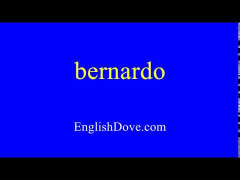 How to pronounce bernardo in American English.