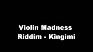 Violin Madness Riddim - Kingimi