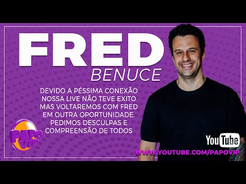 PAPO VIP  |  FRED BENUCE