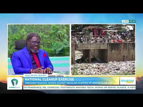 “Stop Blocking Our Drains” — Prez Mahama Calls for Discipline in Waste Management | Breakfast Daily