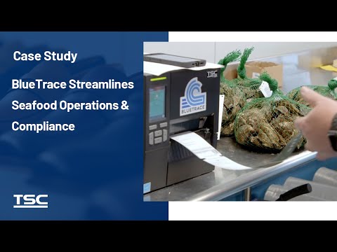 Case Study BlueTrace Streamlines Seafood Operations and Compliance with TSC Auto ID