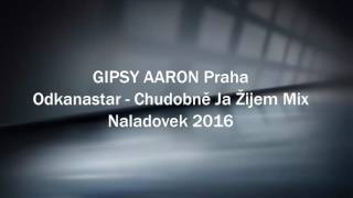 Gipsy Aaron - Odkanastar - Chudobně Ja Žijem Mix |2016| Gipsy Aaron - Odkanastar - Chudobně Ja Žijem Mix |2016|