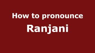 How to pronounce Ranjani