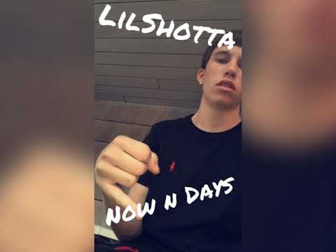 Lil Shotta - Now N days
