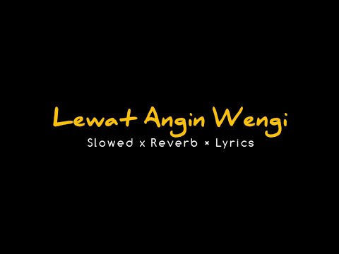 Lirik Lagu Lewat Angin Wengi Slowed Reverb