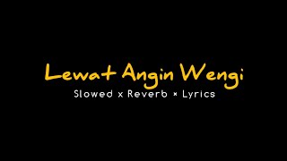 Download lagu Lirik Lagu Lewat Angin Wengi Slowed Reverb mp3