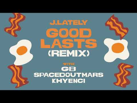 J.Lately - Good Lasts (Remix) ft. GB, SPACEDOUTMARS & Khyenci