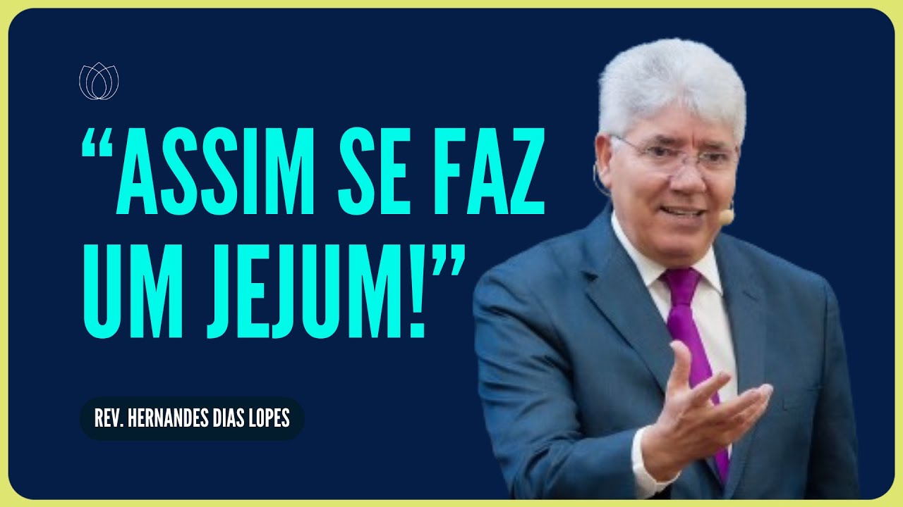 COMO JEJUAR CORRETAMENTE? | Rev. Hernandes Dias Lopes | IPP