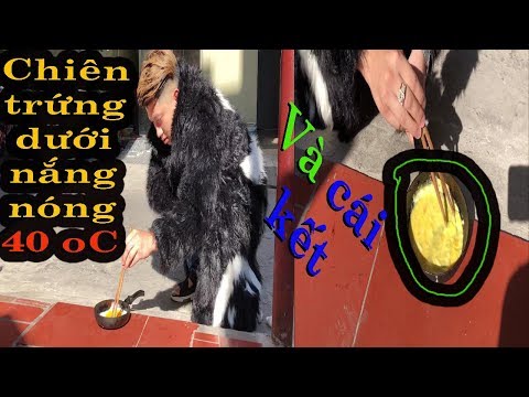 Chiên trứng dưới trời nắng 40 độ và cái kết