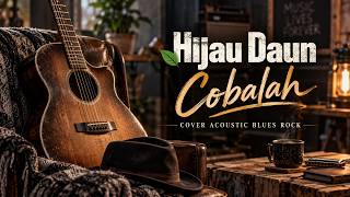 Download lagu Hijau Daun - Cobalah | Cover Acoustic Blues Rock mp3