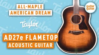 Video thumbnail for The NEW Taylor AD27e Flametop Acoustic Guitar | All-Maple American Dream by GUITARGUITAR