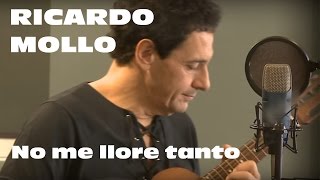 RICARDO MOLLO - No me llore tanto (Canciones de Cuna Vol 1)
