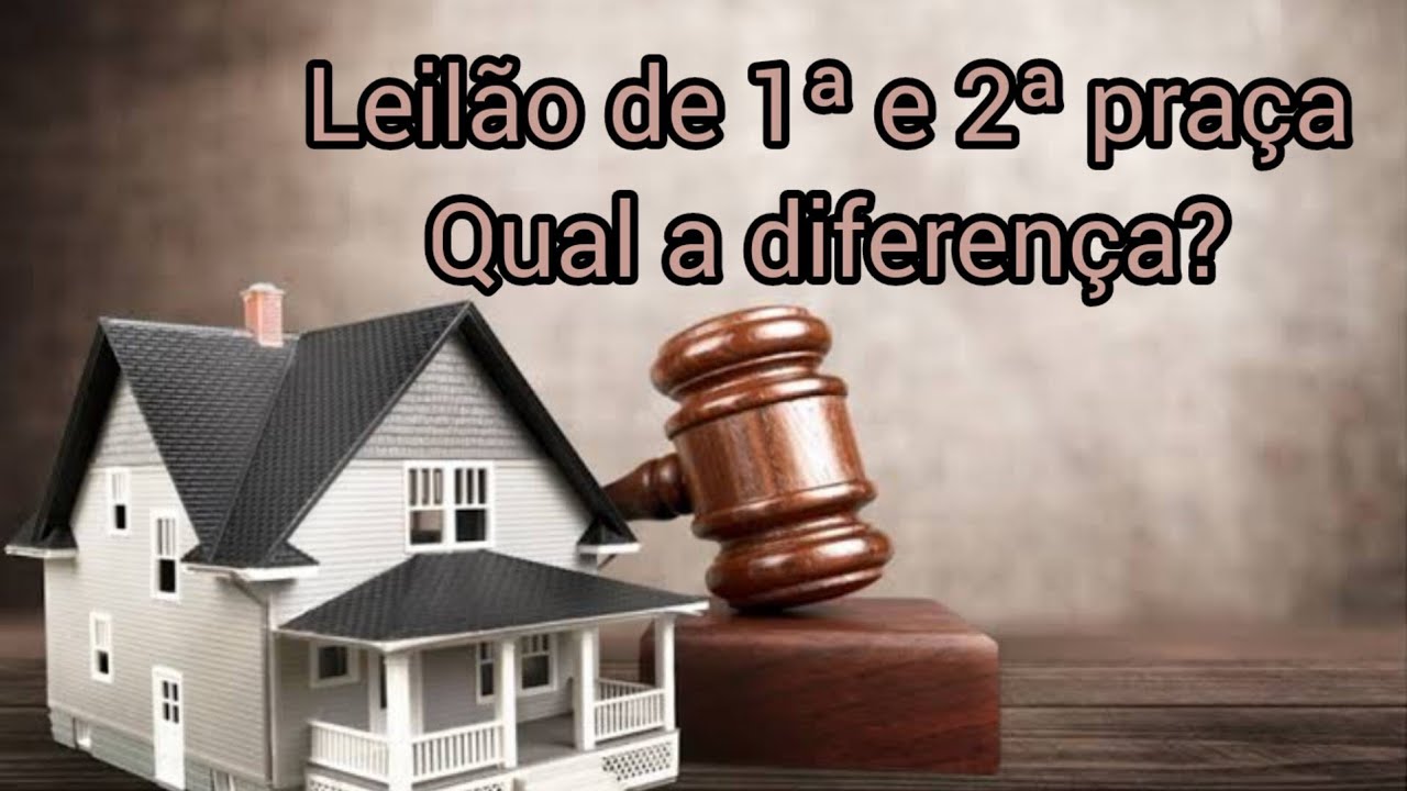 Qual a diferença entre leilão de primeira e segunda praça.