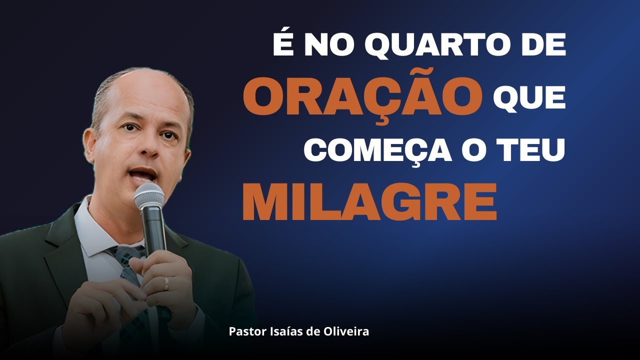 Pregação: SEU MILAGRE COMEÇA NO ALTAR DA ORAÇÃO! | Pastor Isaías de Oliveira✔️