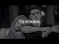 Hai Dil Ye Mera Full Video Song Slowed Reverb Arijit Singh RAFEY VIBES